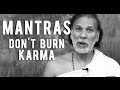 Why Mantras for Karma Removal Given by Gurus Are Fake: Insights from an Enlightened Master