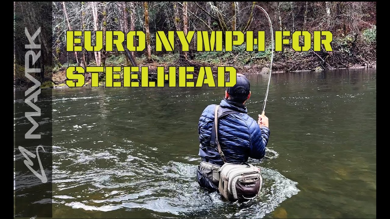 Euro Nymph for Steelhead - Problem Solving on the River - MAVRK Industries,  Inc.