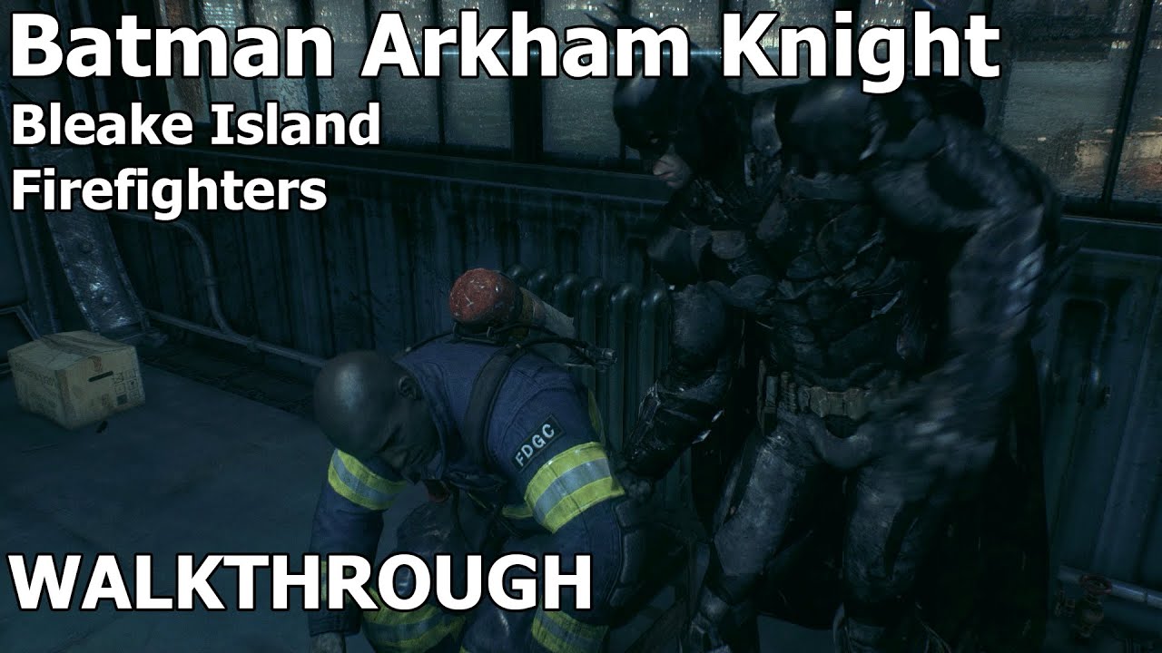 Batman Arkham Knight - Bleake Island Firefighters - YouTube