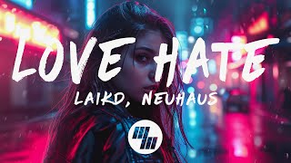 laikd & Neuhaus - Love Hate (Lyrics) by WaveMusic 29,314 views 1 month ago 3 minutes, 3 seconds