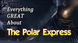 Everything Great About The Polar Express in 8 Minutes or Less