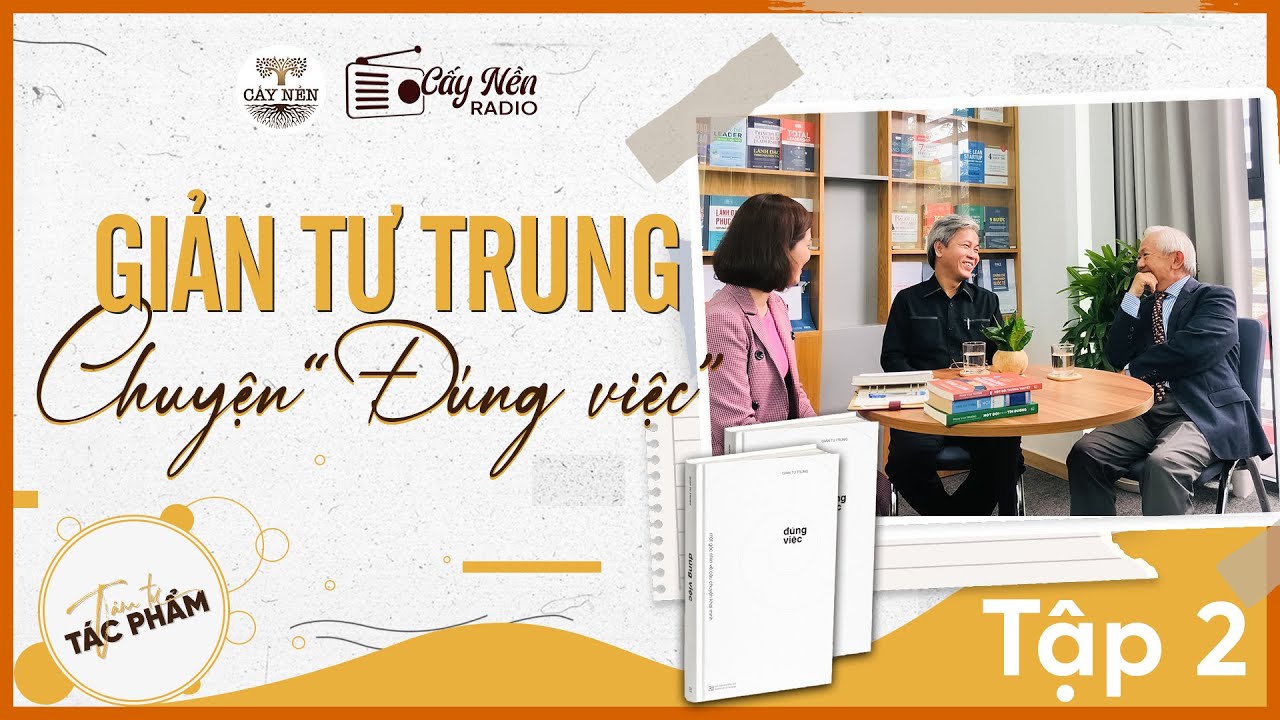 Outline Video Tác giả Giản Tư Trung, chuyện "Đúng Việc" | Tâm tư Tác phẩm - Tập 2 | Cấy Nền Radio