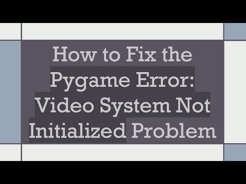 How to Fix the Pygame Error: Video System Not Initialized Problem