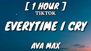 Ava Max - EveryTime I Cry (Lyrics) [1 Hour Loop] [TikTok Song]