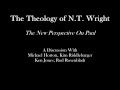 The Theology of N.T. Wright - Michael Horton, Kim Riddlebarger, Ken Jones, Rod Rosenbladt