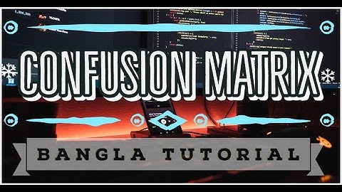 Confusion Matrix terminology BANGLA in 30 min