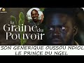 La graine du pouvoir son gnrique oussou ndiol