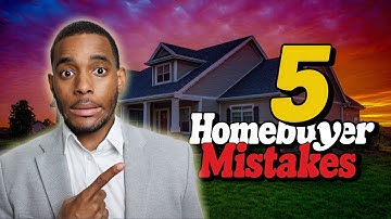 5 Huge Mistakes First-Time Homebuyers Make (And How to Avoid Them)