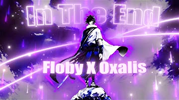 Flobys Open Collab - In The End [Edit/AMV] | Oxalis #Flobyoc2