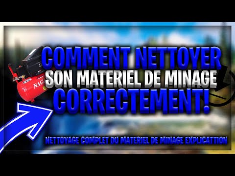 TUTO COMMENT CORRECTEMENT NETTOYER VOTRE MATERIEL DE MINING!!