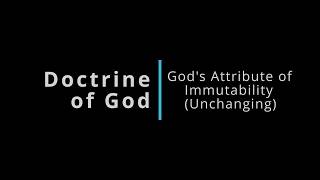 Doctrine of God: Attribute of Immutability