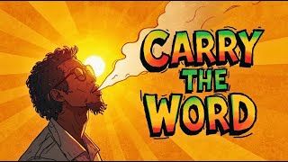 Carry the Word Ft. NGT ROOTS