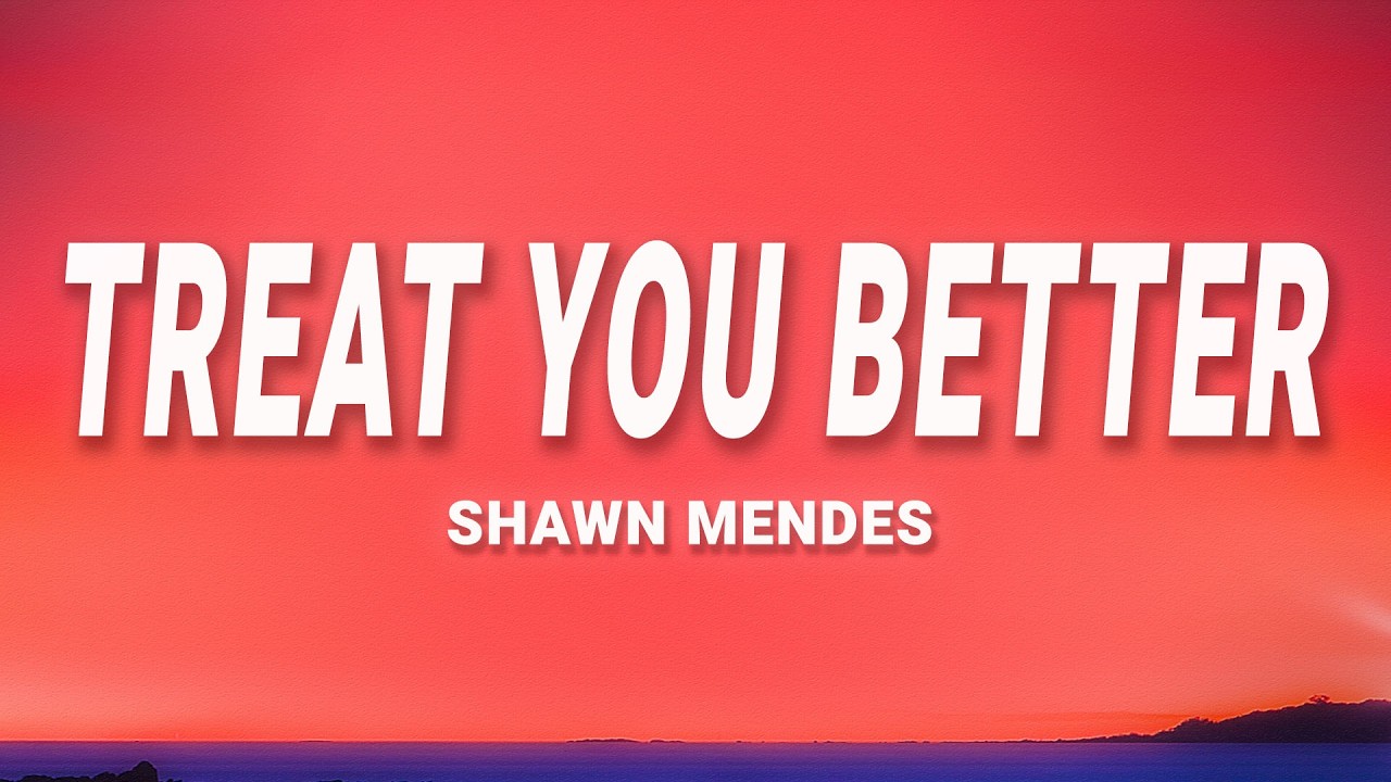 Shawn Mendes - Treat You Better (Lyrics)