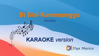 Di Sini Ku menunggu - Anima | KARAOKE version