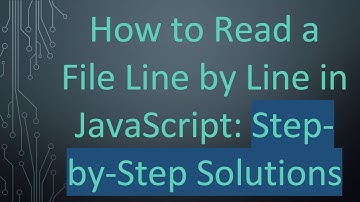 How to Read a File Line by Line in JavaScript: Step-by-Step Solutions