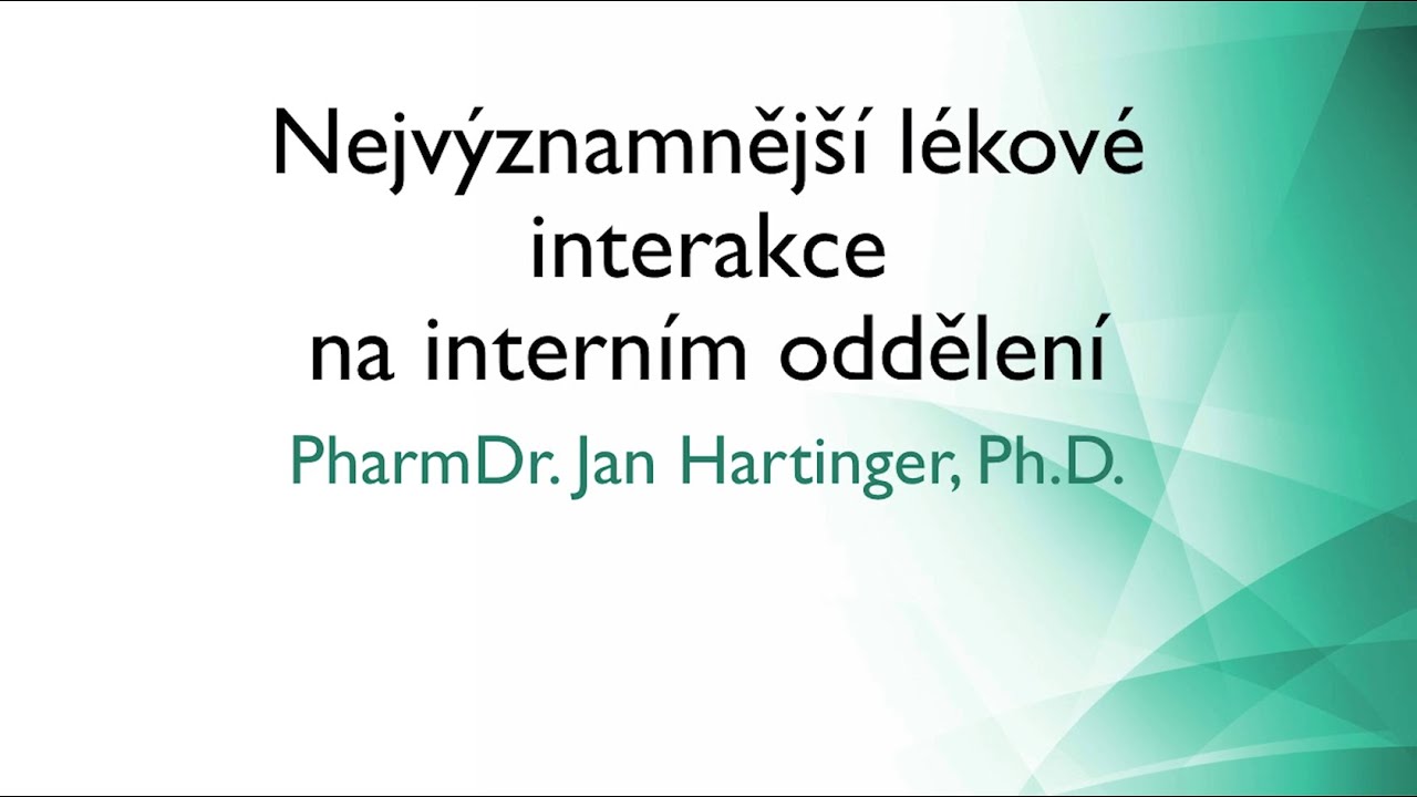 Nejvýznamnější lékové interakce na interním oddělení – PharmDr. Jan Hartinger, Ph.D.