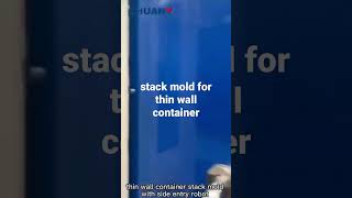 how to stack molding for thin wall container side intry Robots