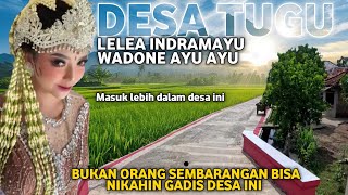 BLUSUKAN REVIEW DESA TUGU KECAMATAN LELEA KABUPATEN INDRAMAYU YANG PUNYA TRADISI ADAT NGAROT