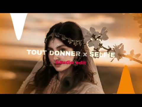Tout Donner X Selfie Pulla『Audio Edit』| StaTus ClipS