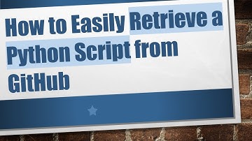 How to Easily Retrieve a Python Script from GitHub