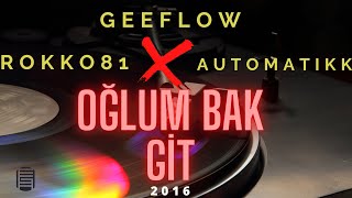 GEEFLOW X ROKKO81 - OĞLUM BAK GİT ( 2016) Resimi