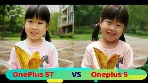 OnePlus 5T vs OnePlus 5 Camera Test Comparison