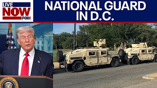Trump federal takeover: DC National Guard deploys to nation's capital | LiveNOW from FOX