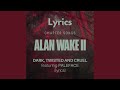 Alan wake 2  chapter songs  dark twisted and cruel  ft paleface  lyrics