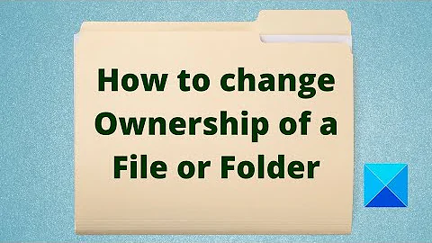 How to change Ownership of a File or Folder in Windows