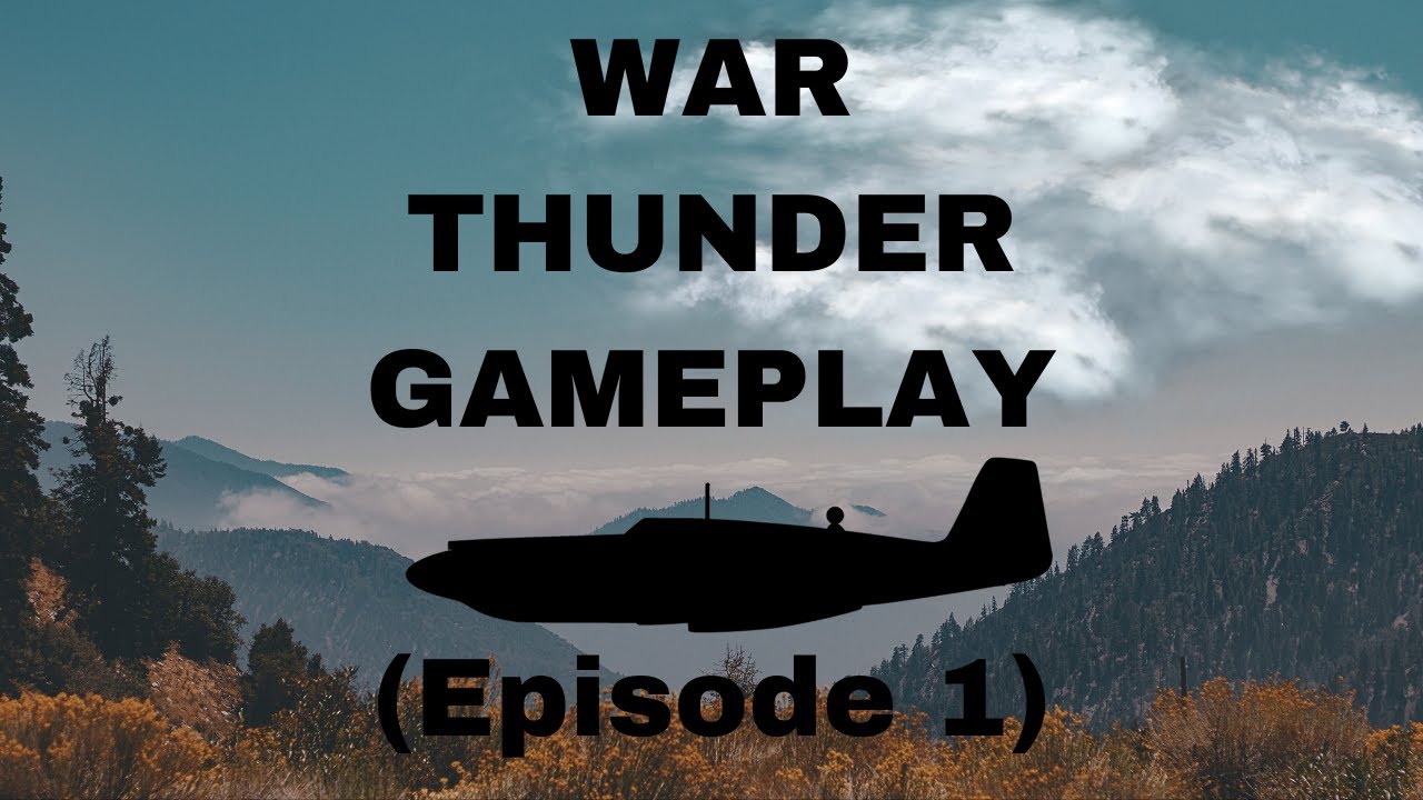 War Thunder Gameplay (Episode 1) - YouTube
