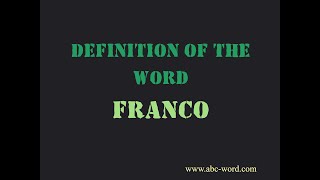 Definition of the word "Franco"
