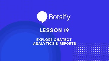 [Outdated Lesson 19] How to explore chatbot analytics & reports?