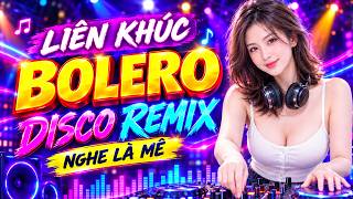 LK Nhạc Sống Disco Bolero Remix 2026 Cả Xóm Nhảy 🎵 Nhạc Vàng Remix Sôi Động - Toàn Bài Hay Bass Căng
