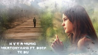 Mkrtchyan13 Ft. D3Ep - Te Du 2022