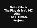 Neophyte & Tha Playah feat. Mc Alee - The Ultimate Project