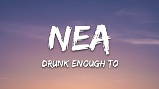 Nea - Drunk Enough To (Lyrics) chords