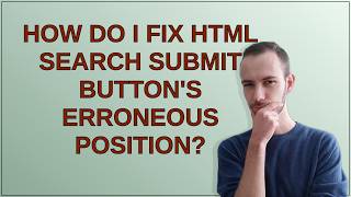 How do I fix HTML search submit button's erroneous position