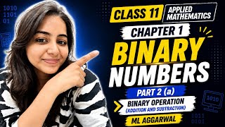Class 11 Applied Maths Chapter 1 Binary Numbers Part 2 (a) | Binary Addition & Subtraction