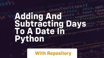 Adding and subtracting days to a date in python