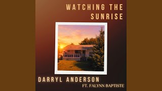 Watching The Sunrise (feat. Falynn Baptiste)