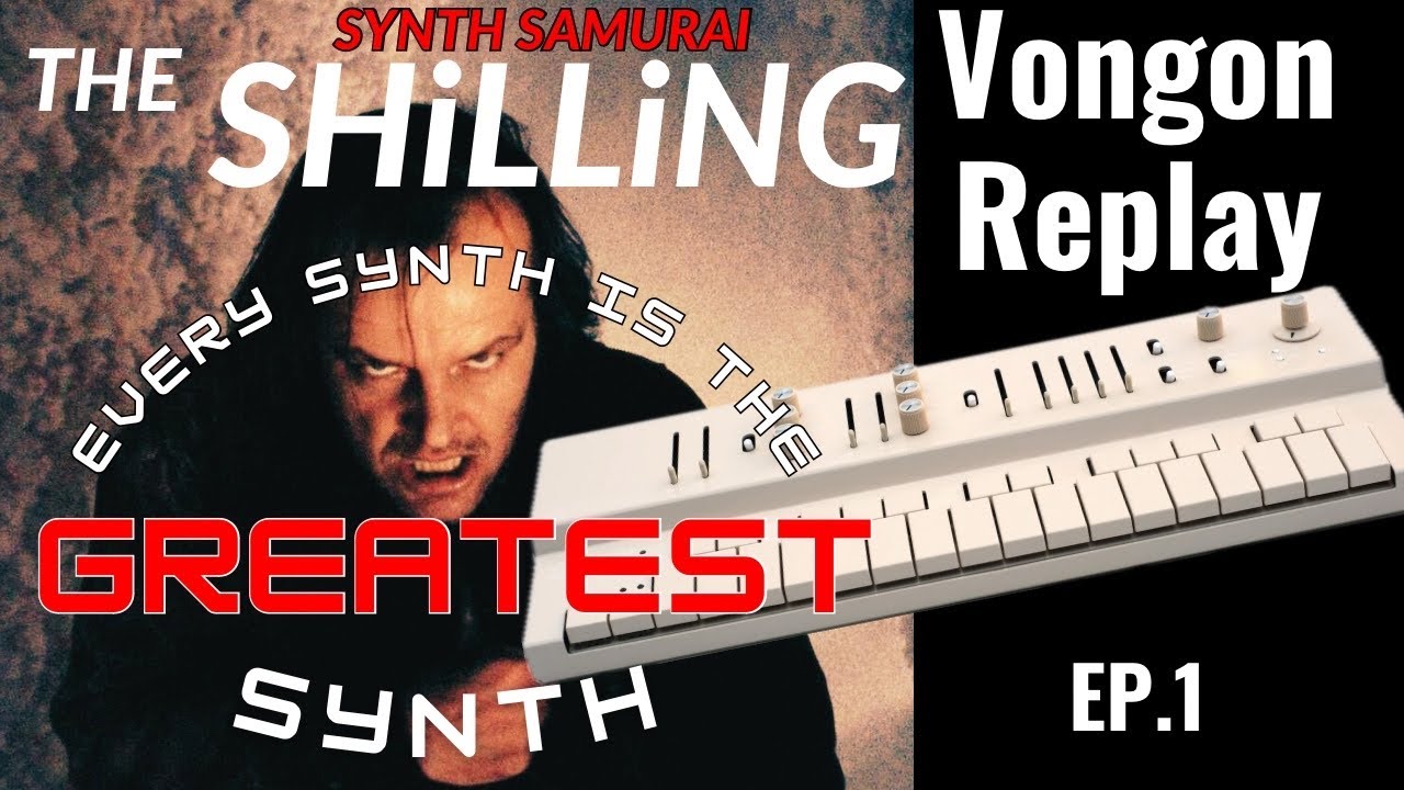 THE VONGON REPLAY BLOWS AWAY ALL SYNTHESIZERS!!! 🎹 | THE SHILLING