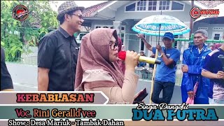 KEBABLASAN | VOC. RINI GERALLD'VEE | DUA PUTRA | SHOW DESA MARIUK - TAMBAK DAHAN