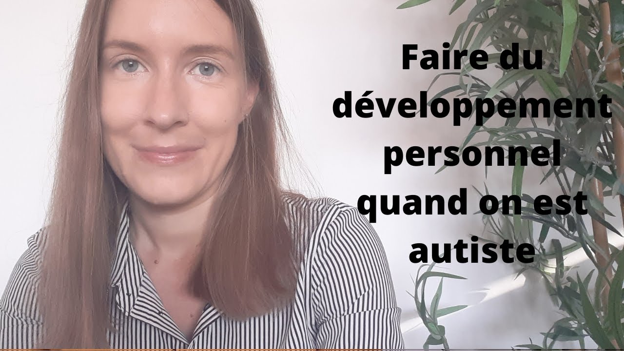 Faire du développement personnel quand on est autiste, bonne ou mauvaise idée?