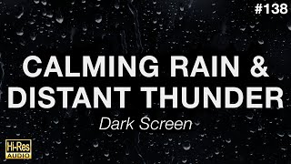 CALMING RAIN and DISTANT THUNDER Sounds for Sleeping BLACK SCREEN
