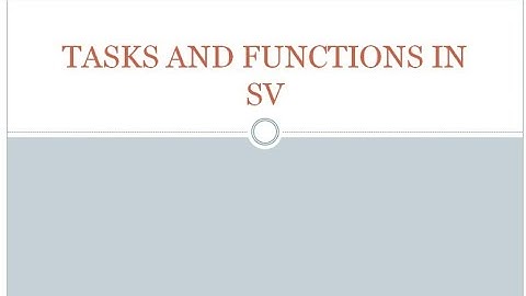 TASKS AND FUNCTIONS IN SYSTEM VERILOG - PART - 1