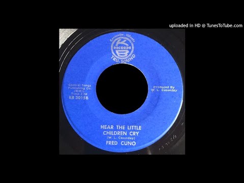 Fred Cuno - Hear The Little Children Cry - K-B (IL Bopper)