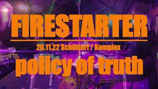 Firestarter, am 26.11.22, "Policy of truth" im Komplex Schüttorf