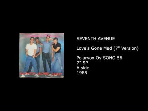 Seventh Avenue — SEVENTH AVENUE - Love's Gone Mad (7'' Version) - 1985