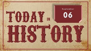 On This Day | Today in History | September 06 | Historical Events on September 06 around the World