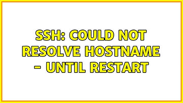 ssh: Could not resolve hostname - until restart
